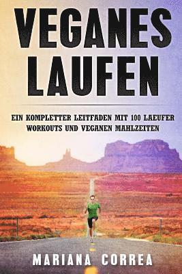 bokomslag Veganes LAUFEN: EIN KOMPLETTER LEITFADEN Mit 100 LAEUFER WORKOUTS UND VEGANEN MAHLZEITEN