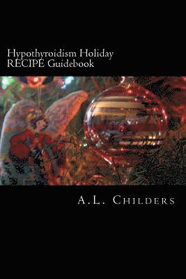Hypothyroidism Holiday RECIPE Guidebook