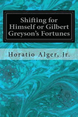 Shifting for Himself or Gilbert Greyson's Fortunes 1