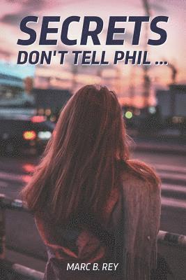 Secrets: Don't tell Phil ... 1