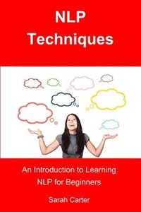 bokomslag NLP Techniques: An Introduction to Learning NLP for Beginners