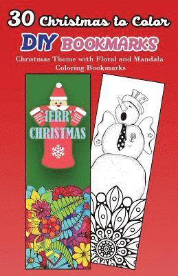 30 Christmas to Color DIY Bookmarks: Christmas Theme with Floral and Mandala Coloring Bookmarks 1