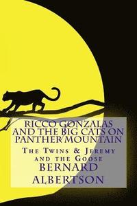bokomslag Ricco Gonzalas and The Big Cats on Panther Mountain: The Twins and Jeremy and The Goose