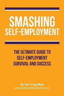 bokomslag Smashing Self-Employment: The ultimate guide to self-employment survival and success.