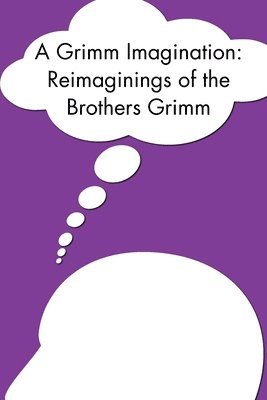 A Grimm Imagination: Reimaginings of the Brothers Grimm, Häftad