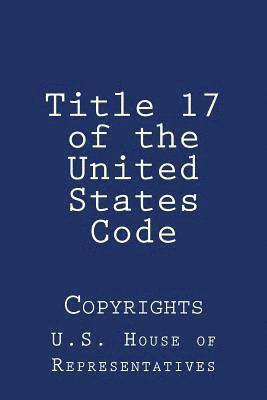 Title 17 of the United States Code: Copyrights 1