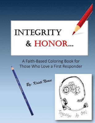 Integrity & Honor: A Faith-Based Coloring Book for Those Who Love a First Responder 1