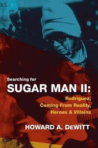 bokomslag Searching For Sugar Man II: Rodriguez, Coming From Reality, Heroes & Villains