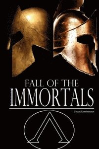 bokomslag Fall of the Immortals: A Novel of King Leonidas of Sparta