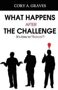 bokomslag What Happens After the Challenge?: It's Time to Reinvent!