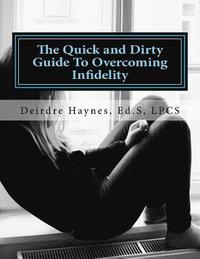 bokomslag The Quick and Dirty Guide To Overcoming Infidelity