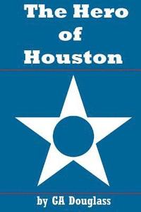 bokomslag The Hero of Houston