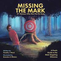 bokomslag Missing the Mark: 51+ Reasons Why Men Pee the Seat