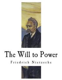 bokomslag The Will to Power: An Attempted Transvaluation of All Values