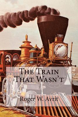 The Train That Wasn't 1