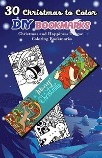 bokomslag 30 Christmas to Color DIY Bookmarks: Christmas and Happiness Theme Coloring Bookmarks