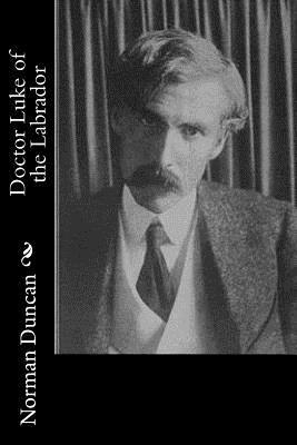Norman Duncan - Doctor Luke of the Labrador, Häftad