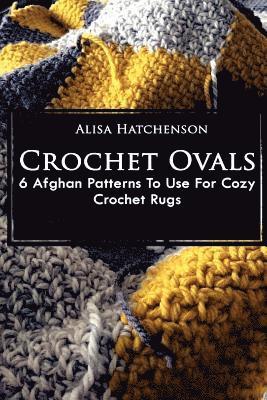 Crochet Ovals: 6 Afghan Patterns To Use For Cozy Crochet Rugs 1