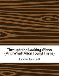 bokomslag Through the Looking Glass (And What Alice Found There)