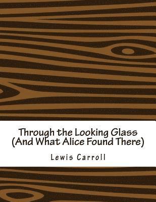 Through the Looking Glass (And What Alice Found There) 1