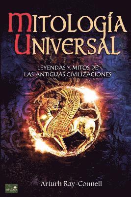 bokomslag Mitología Universal: Leyendas y Mitos de las Antiguas Civilizaciones