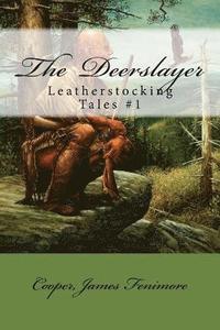 bokomslag The Deerslayer: Leatherstocking Tales #1