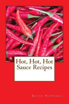 Hot, Hot, Hot Sauce Recipes 1