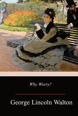 George Lincoln Walton - Why Worry?, Häftad