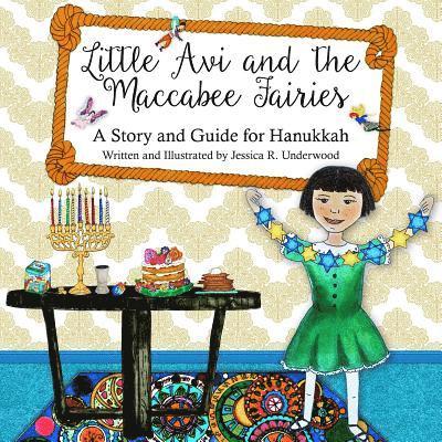 Little Avi and the Maccabee Fairies: A Story and Guide for Hanukkah 1