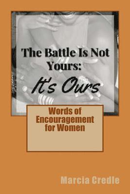 Marcia Gibbs Credle - The Battle Is Not Yours: It's Ours, Häftad