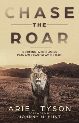 bokomslag Chase the Roar: Becoming Faith Chasers in an American Dream Culture