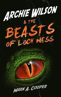 Mark A Cooper - ARCHIE WILSON & The Beasts of Loch Ness, Häftad