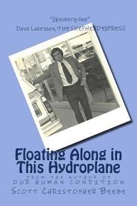 bokomslag Floating Along in This Hydroplane: from the author of OUR HUMAN CONDITION