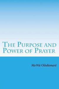 bokomslag The Purpose and Power of Prayer