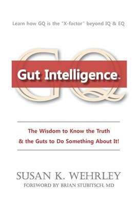 bokomslag Gut Intelligence: The Wisdom to Know the Truth & the Guts to Do Something About it