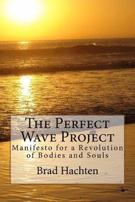 The Perfect Wave Project: Manifesto for a Revolution of Bodies and Souls 1