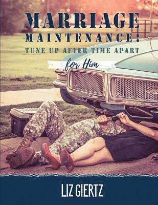 Marriage Maintenance For Him: Tune Up After Time Apart 1