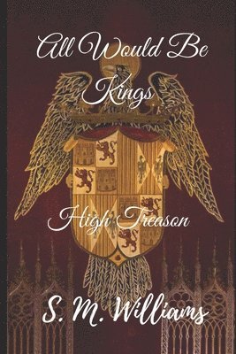 bokomslag All Would Be Kings: High Treason