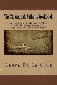 bokomslag The Steampunk Author's Workbook: A workbook to help you develop great steampunk characters, locations, plot ideas and more!