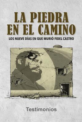 Neo Club Ediciones - La piedra en el camino: Los nueve días en que murió Fidel Castro, Häftad