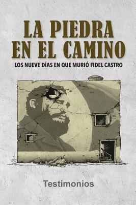 La piedra en el camino: Los nueve días en que murió Fidel Castro 1