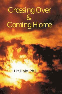 Liz Dale Phd - Crossing Over and Coming Home, Häftad