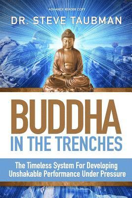 bokomslag Buddha In The Trenches: The Timeless System For Developing Unshakable Performance Under Pressure