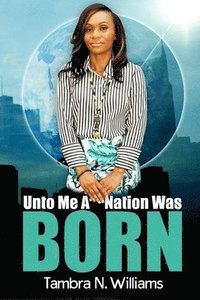 bokomslag Unto Me A Nation Was Born