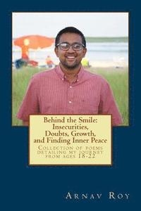bokomslag Behind the Smile: Insecurities, Doubts, Growth, and Finding Inner Peace: Collection of poems detailing experiences I went through from a