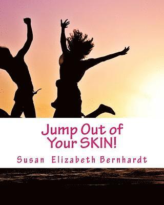 bokomslag Jump Out of Your SKIN!: Forget about the Anxiety attacks, Stress outs and Panic disorders instead create better habits and better Mood Anytime