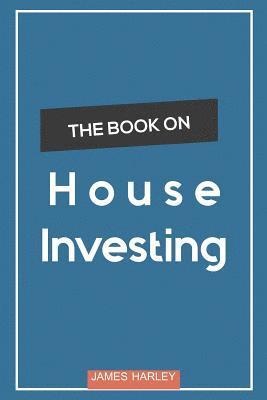 bokomslag House Investing: Location, Location, Location! Circumnavigate the Complex Process of Picking a Profitable Investment House