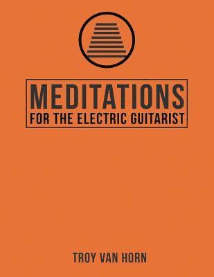 bokomslag Meditations for the Electric Guitarist