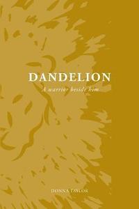 bokomslag Dandelion: A Warrior Beside Him