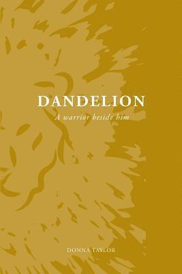 bokomslag Dandelion: A Warrior Beside Him